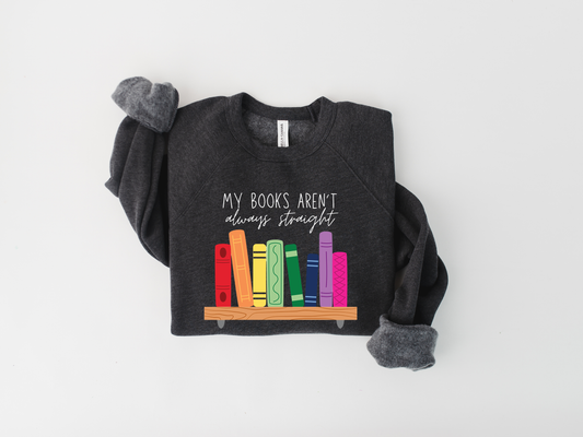 My Books Aren't Always Straight Sweatshirt - Premium Blend, Soft Texture - Reading Sweatshirt