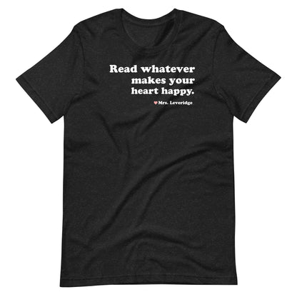 Read Whatever Makes Your Heart Happy Librarian Unisex t-shirt