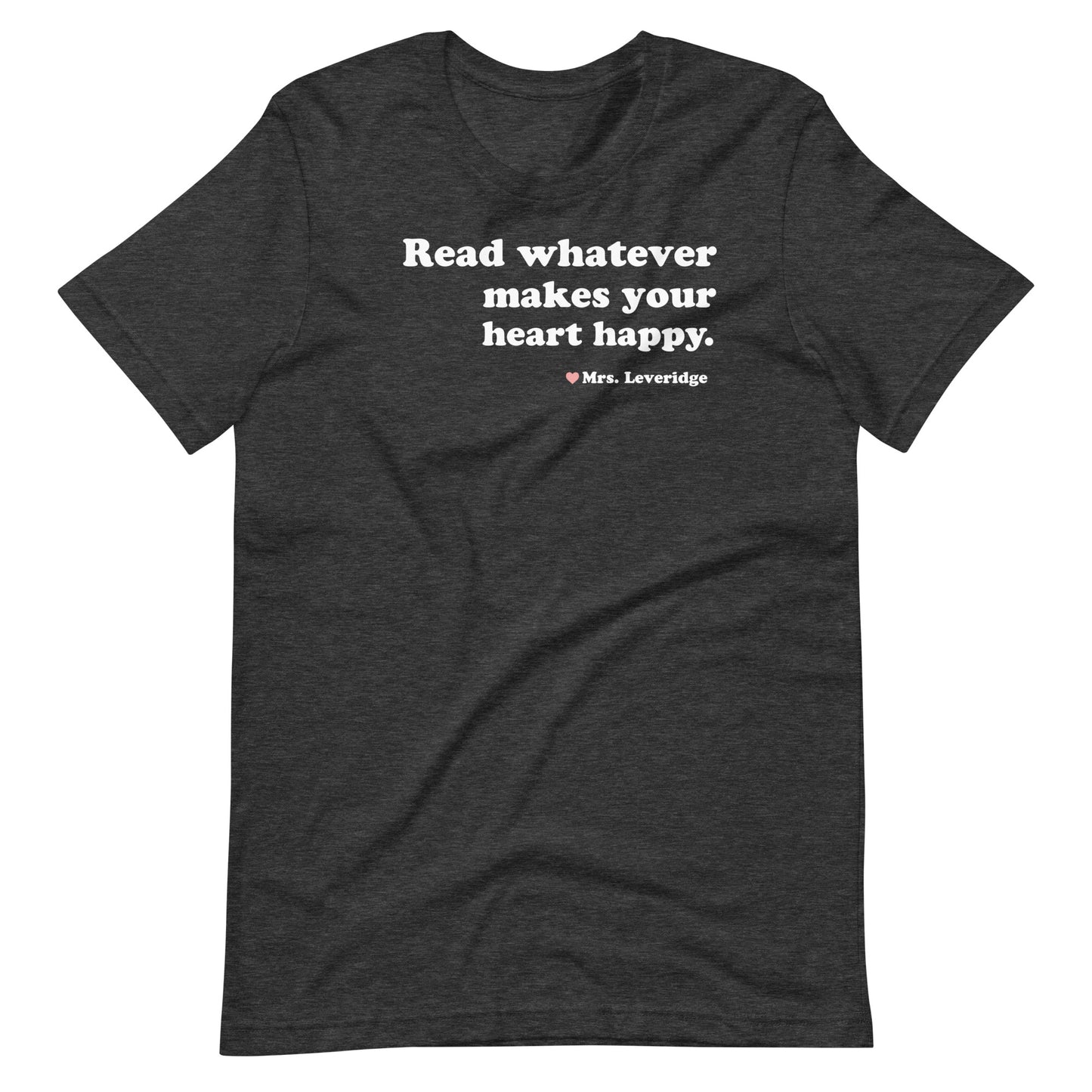 Read Whatever Makes Your Heart Happy Librarian Unisex t-shirt