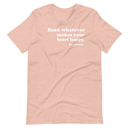 Read Whatever Makes Your Heart Happy Librarian Unisex t-shirt