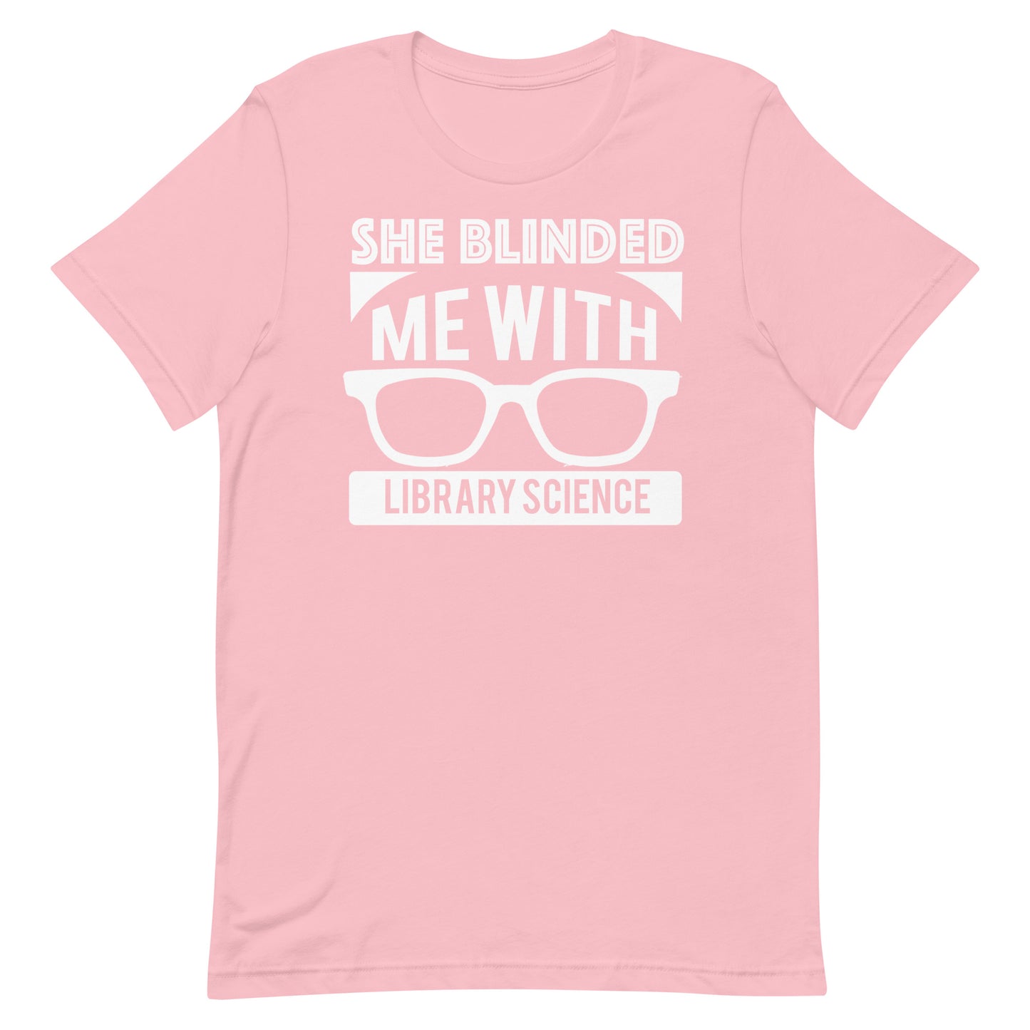 She Blinded Me With Library Science Librarian T-Shirt