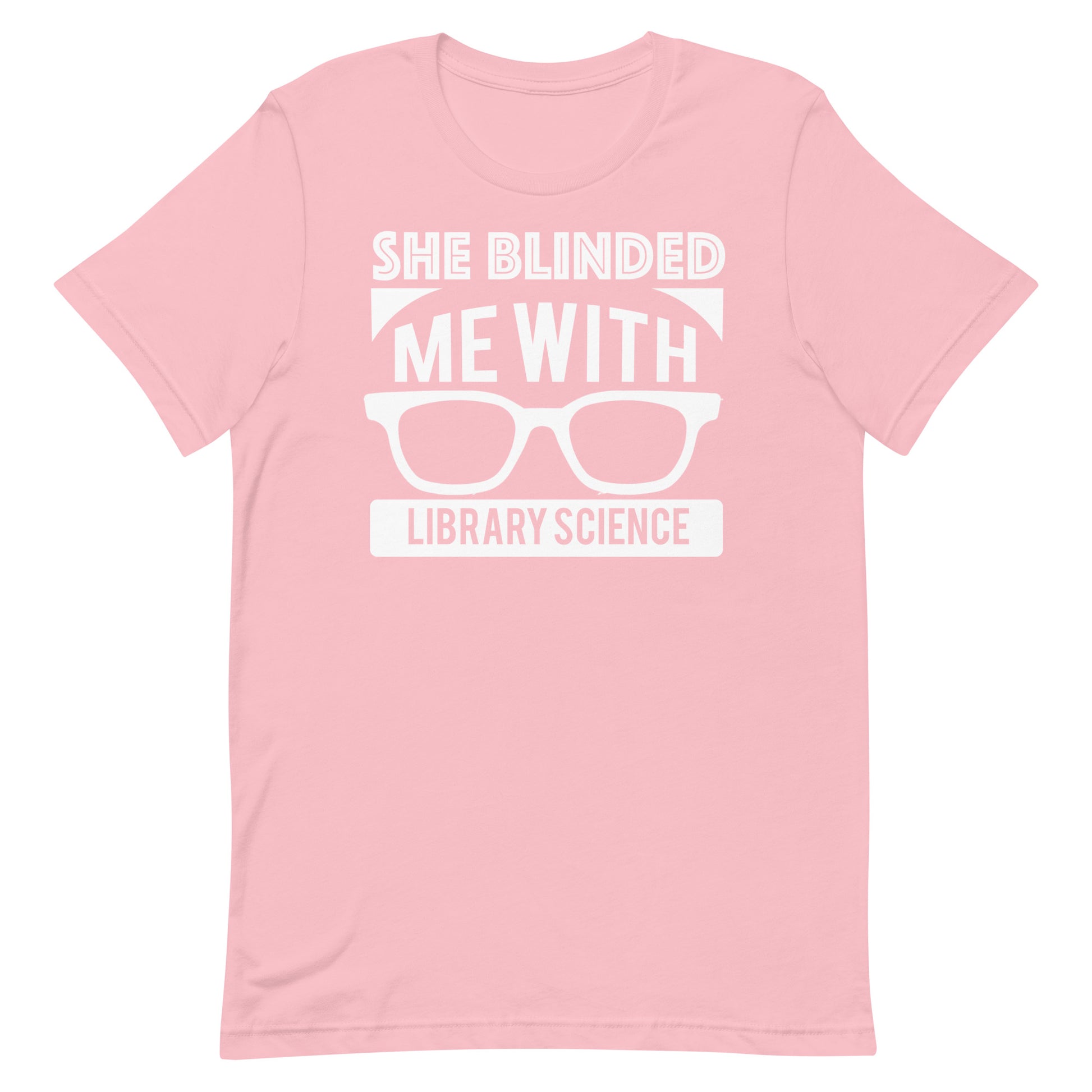 She Blinded Me With Library Science Librarian T-Shirt